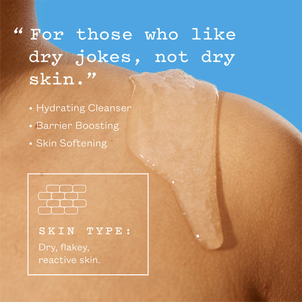 frank body Ceramide Barrier Body Wash gel dripping down skin. Text reads: For those who like dry jokes, not dry skin. Hydrating cleanser. Barrier boosting. Skin softening. Skin type: dry, flakey, reactive skin.
